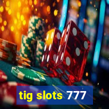 tig slots 777